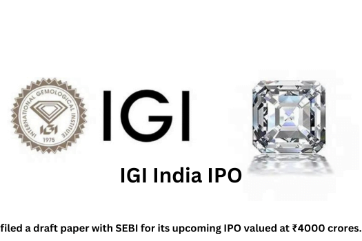 International Gemological Institute (IGI) India Draft for ₹4000 Crores IPO